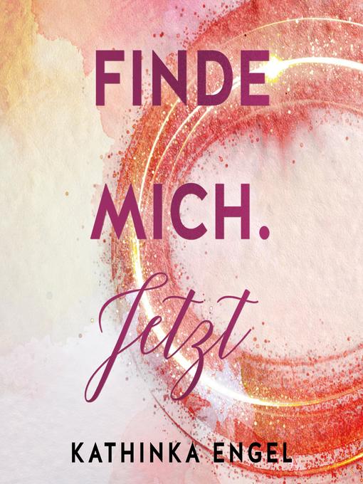 Title details for Finde mich. Jetzt (Finde-mich-Reihe 1) by Kathinka Engel - Wait list